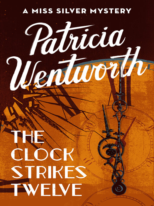 Title details for Clock Strikes Twelve by Patricia  Wentworth - Available